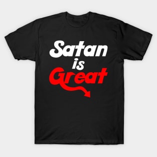 Satan is Great T-Shirt